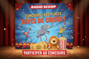 Concours Radio Scoop : Vos places Rêves de cirque !