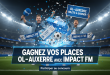 Concours : Gagnez places OL-Auxerre avec Impact FM
