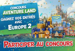 Concours Aventure Land : Gagnez vos entrées avec Europe 2
