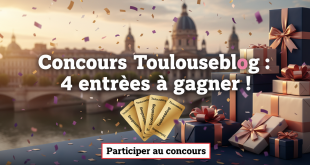 Concours Toulouseblog : 4 entrées à gagner !