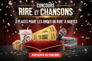 Concours Rire et Chansons : 2 places pour "Les Ondes du rire" à Nantes