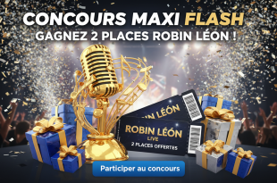 Concours Maxi Flash : Gagnez 2 places Robin Léon !