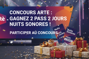 Concours Arte : Gagnez 2 pass 2 jours Nuits Sonores !