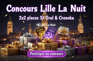 Concours Lille La Nuit : 2x2 places St Graal & Crenoka