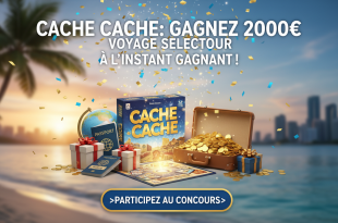 Cache Cache : Gagnez 2000€ Voyage Selectour à l'Instant Gagnant !