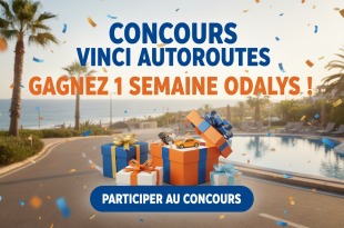 Concours Vinci Autoroutes : Gagnez 1 semaine Odalys !