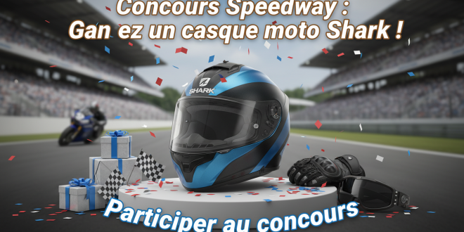 Concours Speedway : Gagnez un casque moto Shark !