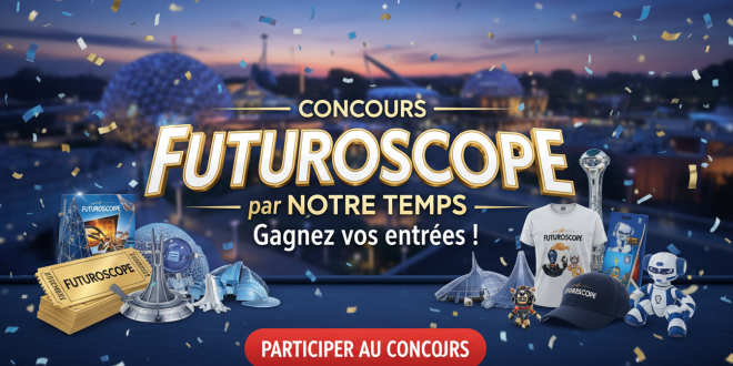 Concours Futuroscope par Notre Temps : Gagnez vos entrées !