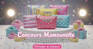 Concours Mamounette : Gagnez 5 trousses avec Lollipops