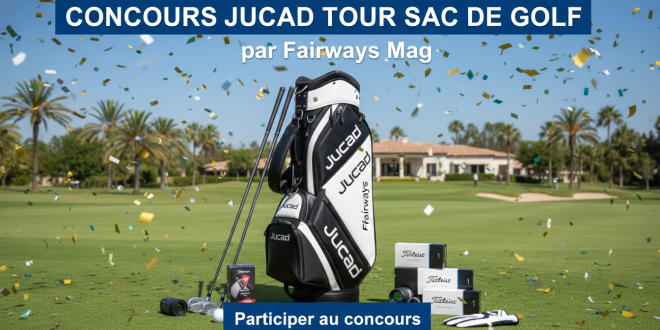 Concours Jucad Tour Sac de Golf par Fairways Mag