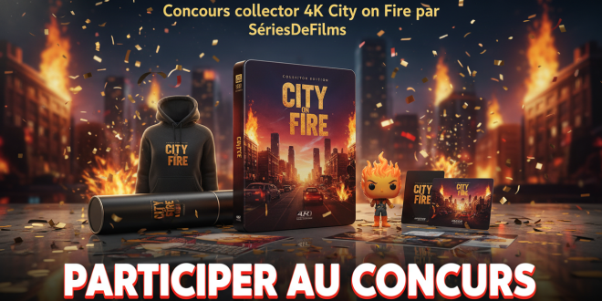 Concours collector 4K City on Fire par SériesDeFilms