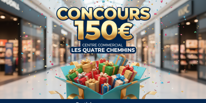 Concours 150€ : Centre Commercial Les Quatre Chemins