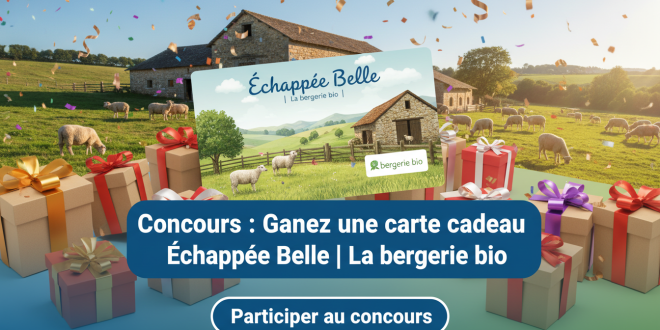 Concours : Gagnez une carte cadeau Échappée Belle | La bergerie bio