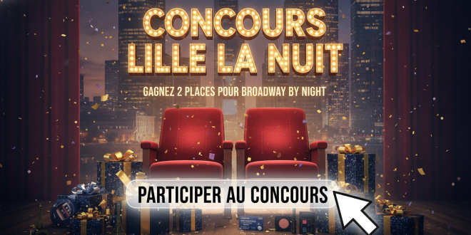 Concours Lille La Nuit : Gagnez 2 places pour Broadway by Night
