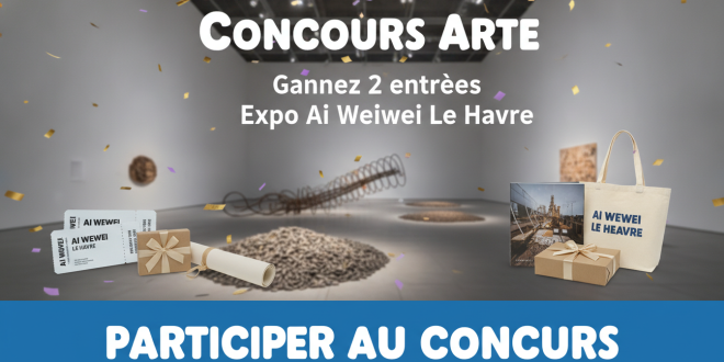 Concours Arte : Gagnez 2 entrées Expo Ai Weiwei Le Havre