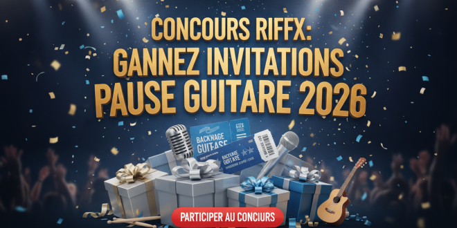 Concours Riffx : Gagnez invitations Pause Guitare 2026