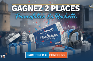 Concours : Gagnez 2 places Francofolies La Rochelle avec Riffx
