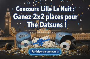Concours Lille La Nuit : Gagnez 2x2 places pour The Datsuns !