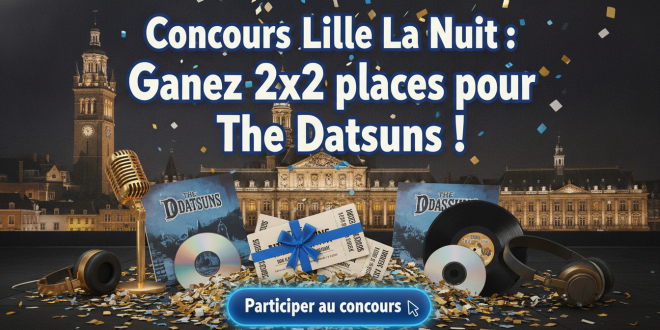 Concours Lille La Nuit : Gagnez 2×2 places pour The Datsuns !