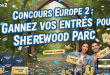 Concours Europe 2 : Gagnez vos entrées pour Sherwood Parc
