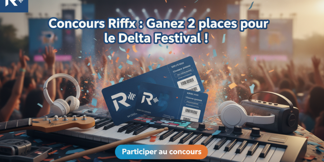 Concours Riffx : Gagnez 2 places pour le Delta Festival !