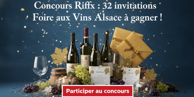 Concours Riffx : 32 invitations Foire aux Vins Alsace à gagner !