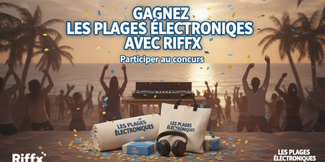 Concours : Gagnez Les Plages Électroniques avec Riffx