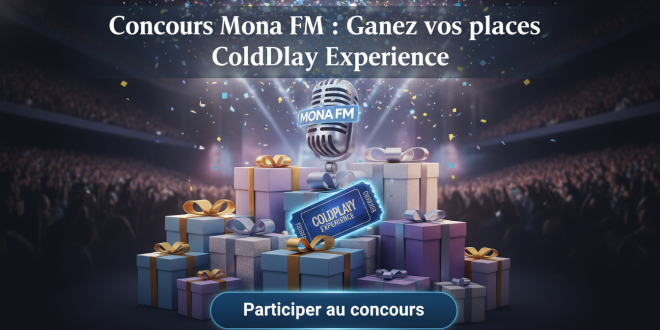 Concours Mona FM : Gagnez vos places Coldplay Experience