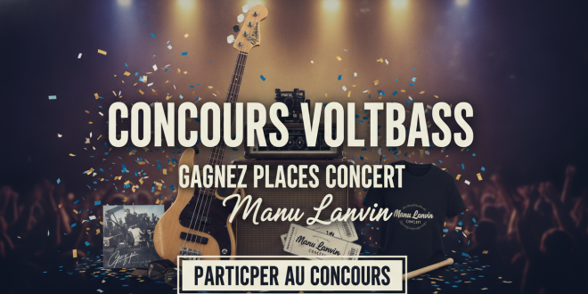 Concours VoltBass : Gagnez places concert Manu Lanvin