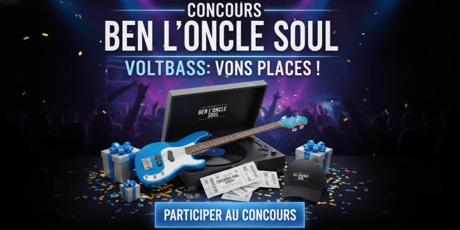 Concours Ben l&rsquo;oncle Soul VoltBass : Gagnez vos places !
