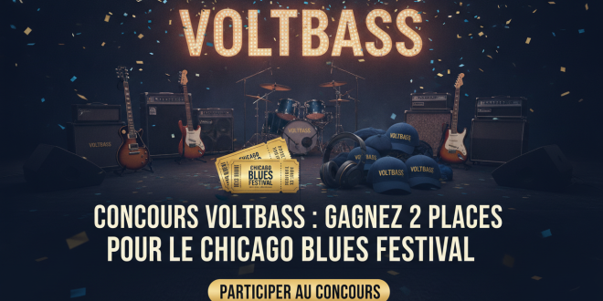 Concours VoltBass : Gagnez 2 places pour le Chicago Blues Festival