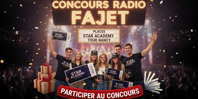 Concours Radio Fajet : Places Star Academy Tour Nancy