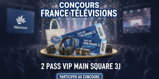 Concours France Télévisions : 2 pass VIP Main Square 3j
