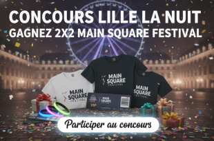Concours Lille La Nuit : Gagnez 2x2 Main Square Festival