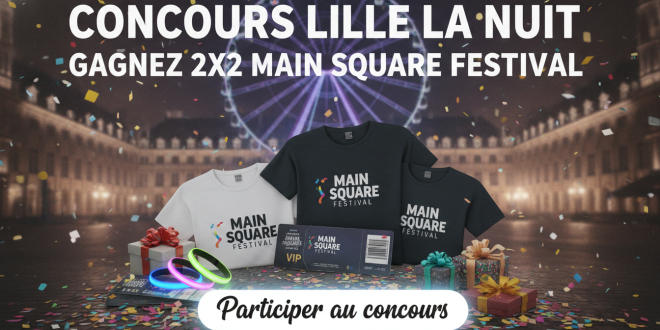Concours Lille La Nuit : Gagnez 2×2 Main Square Festival