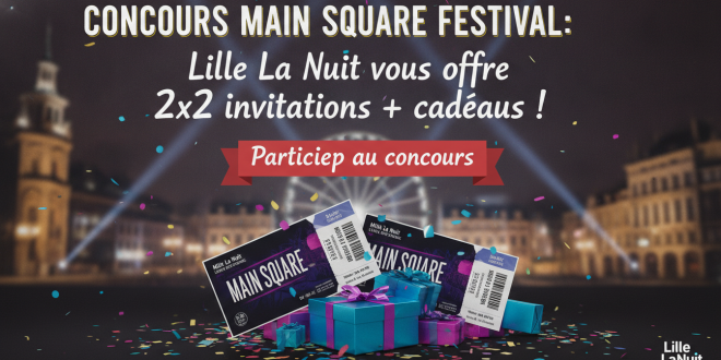 Concours Main Square Festival: Lille La Nuit vous offre 2×2 invitations