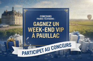 Concours France Télévisions : Gagnez un week-end VIP à Pauillac