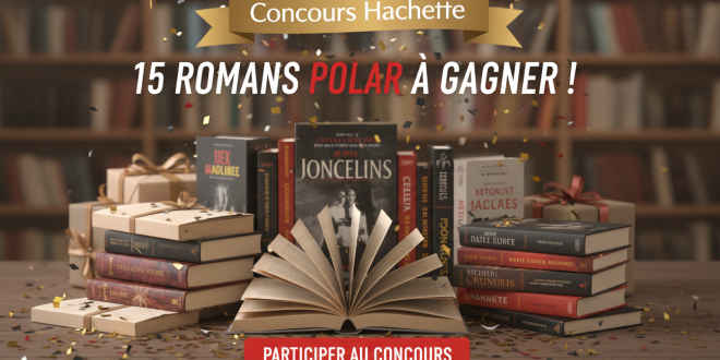 Concours Hachette : 15 romans polar à gagner !