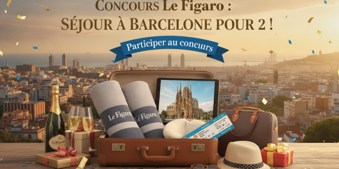 Concours Le Figaro : Séjour à Barcelone pour 2 !
