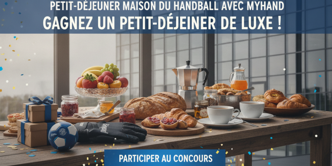 Concours : Petit-déjeuner Maison du Handball avec MyHand