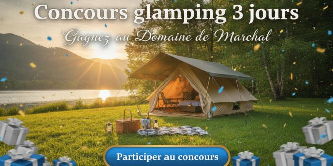 Concours glamping 3 jours : Gagnez au Domaine de Marchal