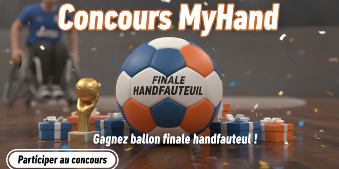 Concours MyHand : Gagnez ballon finale handfauteuil !