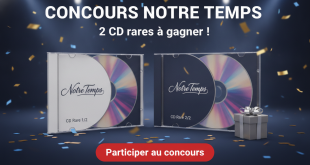 Concours Notre Temps : 2 CD rares à gagner !