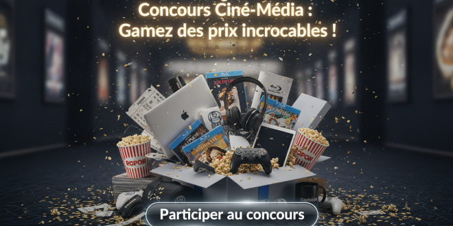 Concours Ciné-Média : Gagnez des prix incroyables !