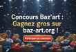 Concours Baz'art : Gagnez gros sur baz-art.org !