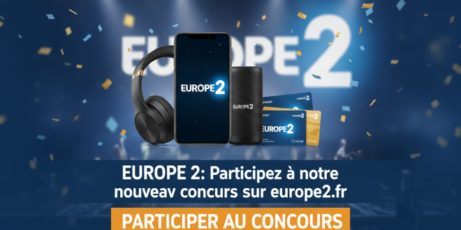 Europe 2 : Participez à notre nouveau concours sur europe2.fr