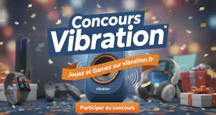 Concours Vibration : Jouez et Gagnez sur vibration.fr