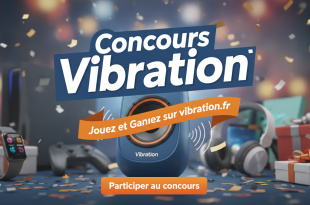 Concours Vibration : Jouez et Gagnez sur vibration.fr