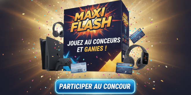 Maxi Flash : Jouez au concours et gagnez !