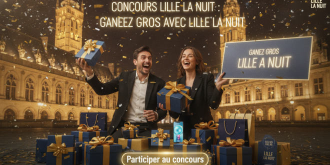 Concours Lille La Nuit : Gagnez gros avec Lille La Nuit